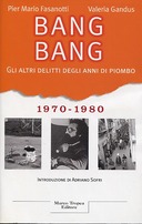 Bang Bang • Gli Altri Delitti degli Anni di Piombo 1970-1980