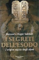 I Segreti dell’Esodo – L’Origine Egizia degli Ebrei