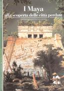 I Maya – Alla Scoperta delle Città Perdute