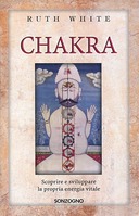 Chakra・I Centri Vitali del Nostro Corpo