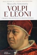 Volpi e Leoni - I Medici, Machiavelli e la Rovina d'Italia, Simonetta Marcello