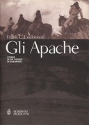Gli Apache – Storia di un Popolo di Guerrieri