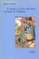 L’Uomo e il Suo Divenire Secondo il Vêdânta