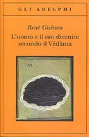 L’Uomo e il Suo Divenire Secondo il Vêdânta