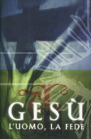 Gesù – L’Uomo, la Fede