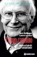Il Lungo Cammino - Intervista con il Padre delle Costellazioni Familiari, Hellinger Bert; ten Hövel Gabriele