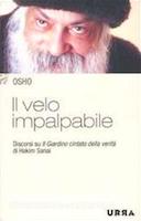 Il Velo Impalpabile - Discorsi su Il Giardino Cintato della Verità di Hakim Sanai, Osho Rajneesh