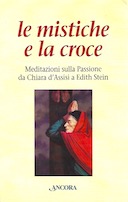 Le Mistiche e la Croce – Meditazione sulla Passione da Chiara d’Assisi e Edith Stein
