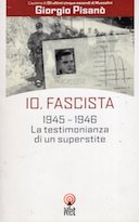Io, Fascista – 1945-1946 la Testimonianza di un Superstite