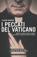 I Peccati del Vaticano - Superbia, Avarizia, Lussuria, Pedofilia: gli Scandali e i Segreti della Chiesa Cattolica, Rendina Claudio