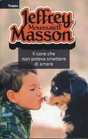 Il Cane che non Poteva Smettere di Amare, Masson Jeffrey Moussaieff