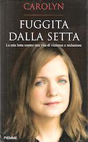 Fuggita dalla Setta – La Mia Lotta Contro una Vita di Violenza e Reclusione