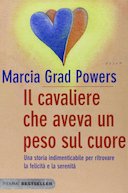 Il Cavaliere che Aveva un Peso sul Cuore – Una Storia Indimenticabile per Ritrovare la Felicità e la Serenità