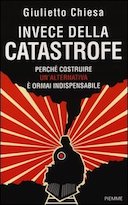 Invece della Catastrofe – Perché Costruire un’Alternativa è Ormai Indispensabile