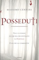 Posseduti - Voci e Storie di Chi ha Incontrato il Diavolo e di Chi lo Combatte, Centini Massimo