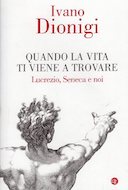 Quando la Vita ti Viene a Trovare – Lucrezio, Seneca e Noi