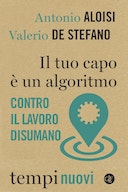 Il Tuo Capo è un Algoritmo – Contro il Lavoro Disumano