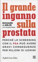 Il Grande Inganno sulla Prostata, Ablin Richard J.; Piana Ronald