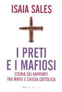 I Preti e i Mafiosi - Storia dei Rapporti tra Mafie e Chiesa Cattolica, Sales Isaia