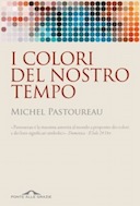 I Colori del Nostro Tempo, Pastoureau Michel