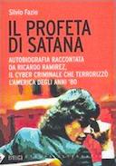 Il Profeta di Satana – Autobiografia Raccontata da Ricardo Ramirez, il Cyber Criminale che Terrorizzò l’America degli Anni ’80