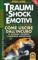 Traumi e Shock Emotivi・Waking the Tiger・Come Uscire dall’Incubo di Violenze, Incidenti e Esperienze Angosciose