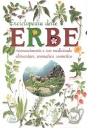 Enciclopedia delle Erbe – Riconoscimento e Uso Medicinale, Alimentare, Aromatico, Cosmetico