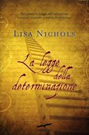 La Legge della Determinazione - Per Vivere la Legge dell'Attrazione Bisogna Imparare a Essere Determinati, Nichols Lisa