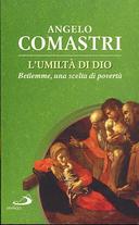 L’Umiltà di Dio – Betlemme, una Scelta di Povertà