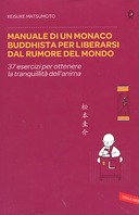 Manuale di un Monaco Buddhista per Liberarsi dal Rumore del Mondo