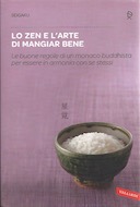 Lo Zen e l’Arte di Mangiar Bene – Le Buone Regole di un Monaco Buddhista per Essere in Armonia con Se Stessi