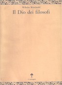 Il Dio dei Filosofi - Dalle origini a Kant - Volume 1, Weischedel Wilhelm
