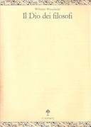 Il Dio dei Filosofi - Dall'Idealismo Tedesco a Heidegger - Volume 2, Weischedel Wilhelm