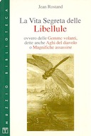 La Vita Segreta delle Libellule – Ovvero delle Gemme Volanti, Dette anche Aghi del Diavolo o Magnifiche Assassine