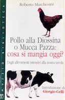 Pollo alla Diossina o Mucca Pazza : Cosa si Mangia Oggi? – Dagli Allevamenti Intensivi alla Nostra Tavola