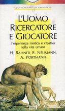 L’Uomo, Ricercatore e Giocatore – L’Esperienza Mistica e Creativa nella Vita Umana