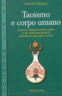 Taoismo e Corpo Umano – Attraverso l’Alchimia Interiore Appare la Luce della Forza Spirituale, Denudata da Ogni Pensiero Erroneo