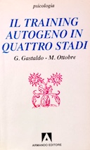 Il Training Autogeno in Quattro Stadi - L'Appuntamento con Se Stessi, Gastaldo Giovanni; Ottobre Miranda