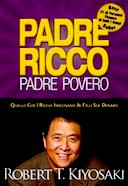 Padre Ricco Padre Povero - Quello che i Ricchi Insegnano ai Figli sul Denaro, Kiyosaki Robert T.