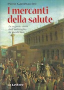 I Mercanti della Salute – Le Segrete Virtù dell’Imbroglio in Medicina