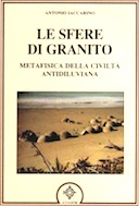 Le Sfere di Granito - Metafisica della Civiltà Antidiluviana, Iaccarino Antonio
