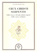 Crux Christi Serpentis – Sulle Tracce dei più Intimi Segreti delle Sacre Scritture