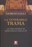 La Venerabile Trama - La Vera Storia di Licio Gelli e della P2, Galli Giorgio