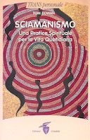 Sciamanismo – Una Pratica Spirituale per la Vita Quotidiana