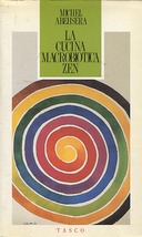 La Cucina Macrobiotica Zen, Abehsera Michel