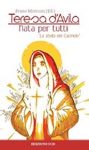 Teresa d’Avila – Nata per Tutti • «La stella del Carmelo»