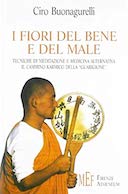 I Fiori del Bene e del Male – Tecniche di Meditazione e Medicina Alternativa il Cammino Karmico della “Guarigione”