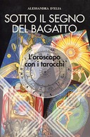 Sotto il Segno del Bagatto – L’Oroscopo con i Tarocchi