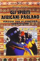 Gli Spiriti Africani Parlano - Viaggio tra le Sangoma Sudafricane, Arden Nicky