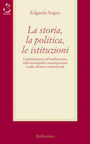 La Storia, la Politica, le Istituzioni – Scritti sull’Antifascismo, sulla Storiografia Contemporanea e sulle Riforme Costituzionali